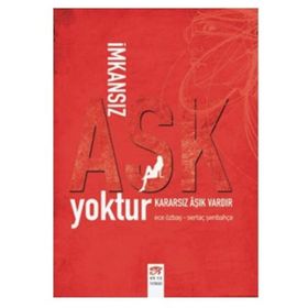 İMKANSIZ AŞK YOKTUR KARARSIZ AŞIK VARDIR - ECE ÖZBAŞ KORKMAZ;SERTAÇ ŞENBAHÇE