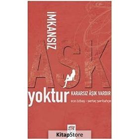 İMKANSIZ AŞK YOKTUR KARARSIZ AŞIK VARDIR - ECE ÖZBAŞ KORKMAZ;SERTAÇ ŞENBAHÇE