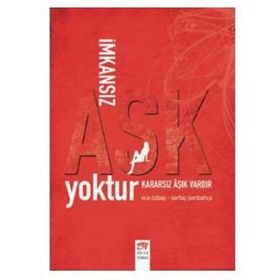 İMKANSIZ AŞK YOKTUR KARARSIZ AŞIK VARDIR - ECE ÖZBAŞ KORKMAZ;SERTAÇ ŞENBAHÇE