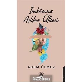İmkansız Aşklar Ülkesi - Adem Ölmez