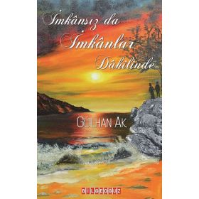 İmkansız Da İmkanlar Dahilinde - Gülhan Ak