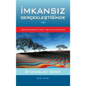İMKANSIZ GERÇEKLEŞTIĞINDE 1 SIRADIŞI GERÇEKLERDE YAŞANILAN MACERALAR - STANISLAV GROF