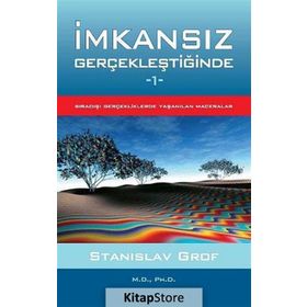İMKANSIZ GERÇEKLEŞTIĞINDE 1 SIRADIŞI GERÇEKLERDE YAŞANILAN MACERALAR - STANISLAV GROF