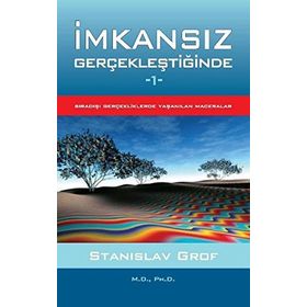 İMKANSIZ GERÇEKLEŞTIĞINDE 1 SIRADIŞI GERÇEKLERDE YAŞANILAN MACERALAR - STANISLAV GROF