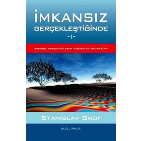 İMKANSIZ GERÇEKLEŞTIĞINDE 1 SIRADIŞI GERÇEKLERDE YAŞANILAN MACERALAR - STANISLAV GROF