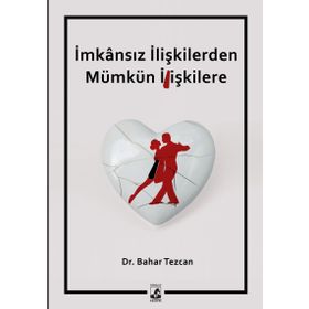 İmkansız İlişkilerden Mümkün İlişkilere / Bahar Tezcan