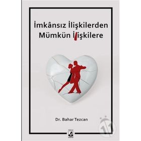 İmkansız İlişkilerden Mümkün İlişkilere / Bahar Tezcan