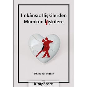 İmkansız İlişkilerden Mümkün İlişkilere / Bahar Tezcan