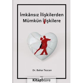 İmkansız İlişkilerden Mümkün İlişkilere / Bahar Tezcan