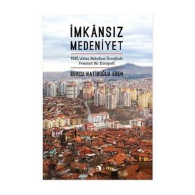 İmkansız Medeniyet - Burcu Hatiboğlu Eren