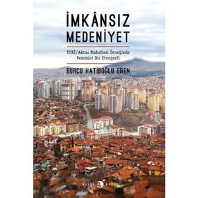 İmkansız Medeniyet - Burcu Hatiboğlu Eren