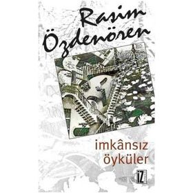 İmkansız Öyküler - Rasim Özdenören