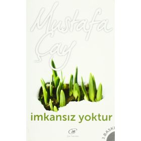 İMKANSIZ YOKTUR - MUSTAFA ÇAY