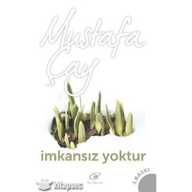 İMKANSIZ YOKTUR - MUSTAFA ÇAY