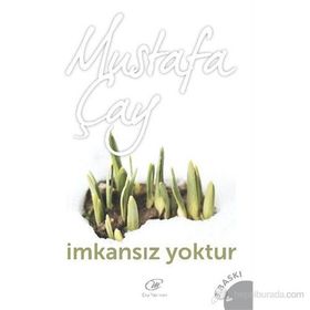 İMKANSIZ YOKTUR - MUSTAFA ÇAY