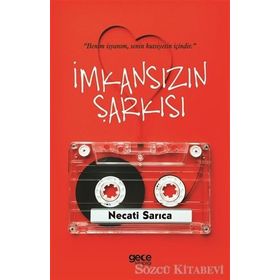 İmkansızın Şarkısı / Necati Sarıca