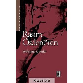 İMKÂNSIZ ÖYKÜLER - RASIM ÖZDENÖREN