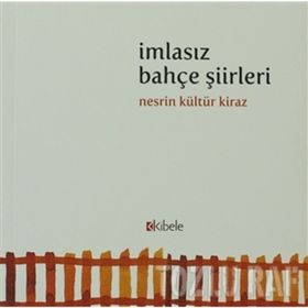 İMLASIZ BAHÇE ŞİİRLERİ - NESRIN KÜLTÜR KIRAZ