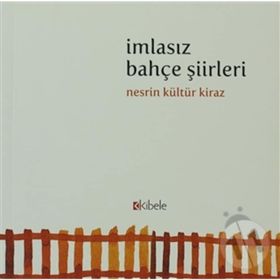 İMLASIZ BAHÇE ŞİİRLERİ - NESRIN KÜLTÜR KIRAZ