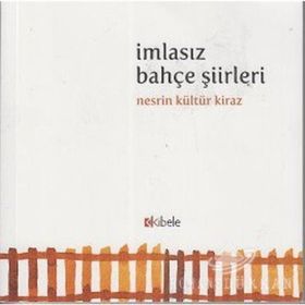 İMLASIZ BAHÇE ŞİİRLERİ - NESRIN KÜLTÜR KIRAZ