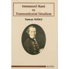 Immanuel Kant ve Transendental İdealizm - Tuncar Tuğcu