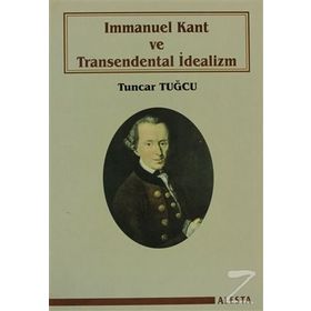 Immanuel Kant ve Transendental İdealizm - Tuncar Tuğcu