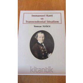Immanuel Kant ve Transendental İdealizm - Tuncar Tuğcu