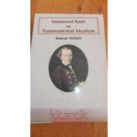 Immanuel Kant ve Transendental İdealizm - Tuncar Tuğcu
