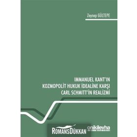Immanuel Kant'ın Kozmopolit Hukuk İdealine Karşı Carl Schmitt'in Realizmi - Zeynep Gültepe