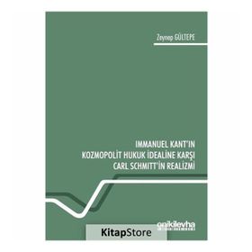 Immanuel Kant'ın Kozmopolit Hukuk İdealine Karşı Carl Schmitt'in Realizmi - Zeynep Gültepe