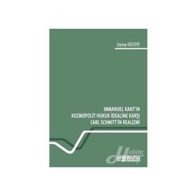 Immanuel Kant'ın Kozmopolit Hukuk İdealine Karşı Carl Schmitt'in Realizmi - Zeynep Gültepe