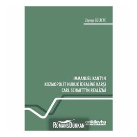 Immanuel Kant'ın Kozmopolit Hukuk İdealine Karşı Carl Schmitt'in Realizmi - Zeynep Gültepe