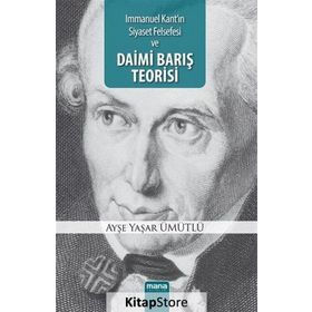 Immanuel Kantın Siyaset Felsefesi ve Daimi Barış Teorisi Mana Yayınları