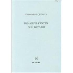 IMMANUEL KANT'IN SON GÜNLERİ - THOMAS DE QUINCEY