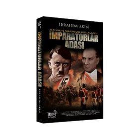 İMPARATORLAR ADASI ATATÜRK VE ARKADAŞLARI HITLERE KARŞI - İBRAHİM AKIN