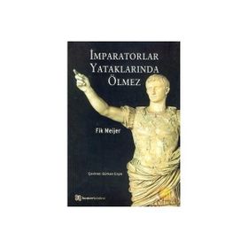 İMPARATORLAR YATAKLARINDA ÖLMEZ - FIK MEIJER