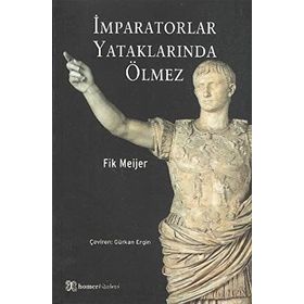 İMPARATORLAR YATAKLARINDA ÖLMEZ - FIK MEIJER