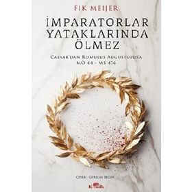 İMPARATORLAR YATAKLARINDA ÖLMEZ - FIK MEIJER