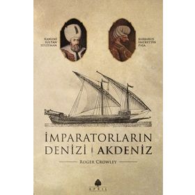 İMPARATORLARIN DENIZI AKDENIZ - ROGER CROWLEY