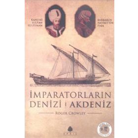 İMPARATORLARIN DENIZI AKDENIZ - ROGER CROWLEY