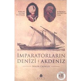 İMPARATORLARIN DENIZI AKDENIZ - ROGER CROWLEY