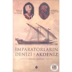 İMPARATORLARIN DENIZI AKDENIZ - ROGER CROWLEY