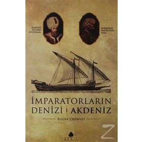 İMPARATORLARIN DENIZI AKDENIZ - ROGER CROWLEY