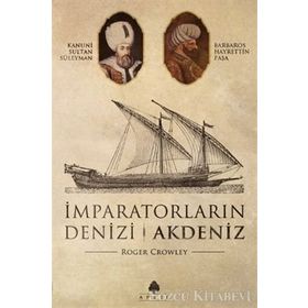 İMPARATORLARIN DENIZI AKDENIZ - ROGER CROWLEY