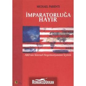 İMPARATORLUĞA HAYIR ABD'NIN KÜRESEL HEGEMONYASININ İÇYÜZÜ - MICHAEL PARENTI