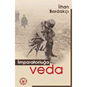 İMPARATORLUĞA VEDA - İLHAN BARDAKÇI