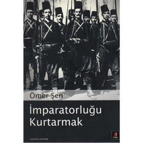 İMPARATORLUĞU KURTARMAK - ÖMER ŞEN