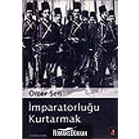 İMPARATORLUĞU KURTARMAK - ÖMER ŞEN