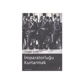 İMPARATORLUĞU KURTARMAK - ÖMER ŞEN