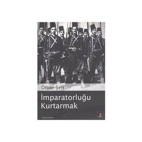 İMPARATORLUĞU KURTARMAK - ÖMER ŞEN